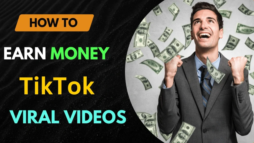 How to Earn Money on TikTok with Viral Videos