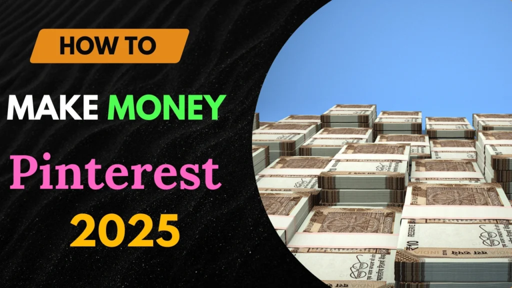 How to Make Money from Pinterest in 2025