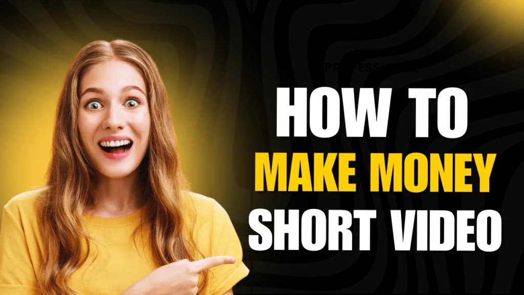 How to Make Money with Short Videos in 2025